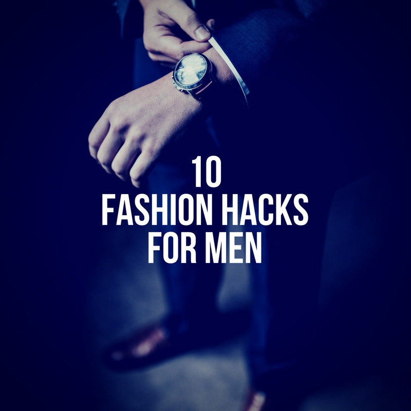 fashion hacks for men 