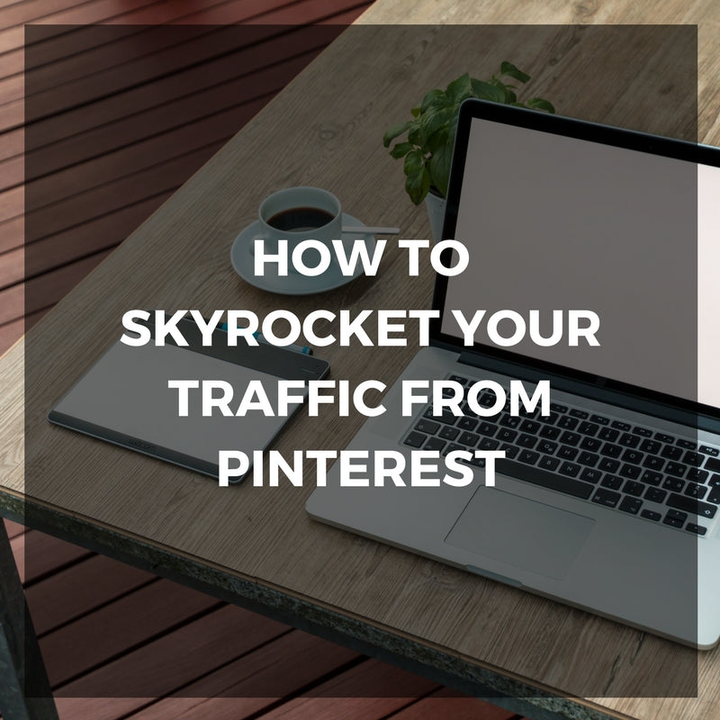 How To Skyrocket Your Traffic From Pinterest